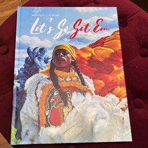 Let's Go Get 'em signed Photography Book of Mardi Gras Indians in New Orleans